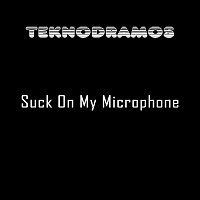 Teknodramos – Suck on My Microphone