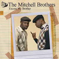The Mitchell Brothers – Excuse My Brother