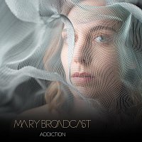 Mary Broadcast – Addiction