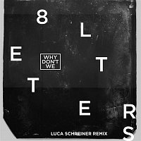 Why Don't We – 8 Letters (Luca Schreiner Remix)