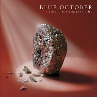 Blue October – Foiled For The Last Time