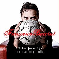 Francesco Baccini – Ci devi fare un goal - Le mie canzoni piu belle [Deluxe Edition]