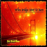 Solt Blues Band – When Bridges Start to Burn