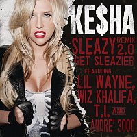 Ke$ha, Lil Wayne, Wiz Khalifa, T.I. & André 3000 – Sleazy REMIX 2.0 Get Sleazier