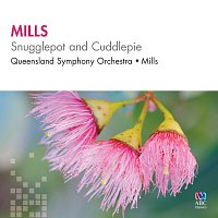 Queensland Symphony Orchestra, Richard Mills – Mills: Snugglepot And Cuddlepie