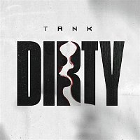 Tank – Dirty