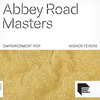 Higher Fevers – Abbey Road Masters: Empowerment Pop