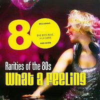 Přední strana obalu CD Rarities of the 80s "What a Feeling"