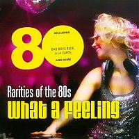 Various  Artists – Rarities of the 80s "What a Feeling"