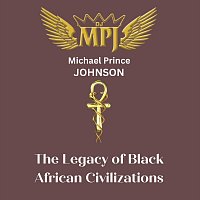 Michael Prince Johnson – The Legacy of Black African Civilizations