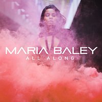 Maria Baley – All Along