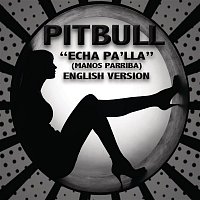 Pitbull – Echa Pa'lla (Manos Pa'rriba)