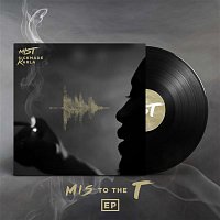 MIST – M I S To The T EP