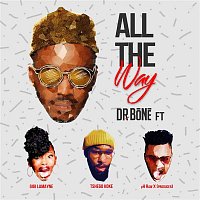 Dr. Bone – All The Way (feat. Gigi Lamayne, pH Raw X and Tshegokoke)
