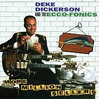 Deke Dickerson & The Ecco-Fonics – More Million Sellers