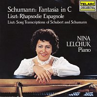 Nina Lelchuk – Schumann: Fantasia in C Major, Op. 17 - Liszt: Rhapsodie Espagnole, S. 254 & Song Transcriptions of Schubert and Schumann