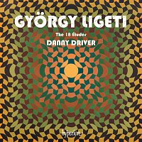 Danny Driver – Ligeti: The 18 Études for Solo Piano