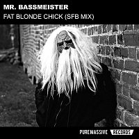 Mr. Bassmeister, Shit For Brains – Fat Blonde Chick (Sfb Mix)