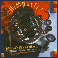 Mikko Perkoila – HiMputTi! Lastenlauluja Vuosilta 1982-1991
