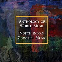 Různí interpreti – Anthology Of World Music: North Indian Classical Music