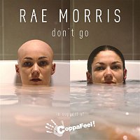 Rae Morris – Don't Go (CoppaFeel! Single)