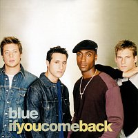 Blue – If You Come Back