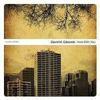 David M. Edwards – Here With You