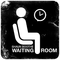 Shaun Boothe – Waiting Room