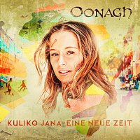 Oonagh – Kuliko Jana - Eine neue Zeit