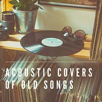 Různí interpreti – Acoustic Covers of Old Songs