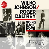 Wilko Johnson, Roger Daltrey – Going Back Home [Deluxe Edition]
