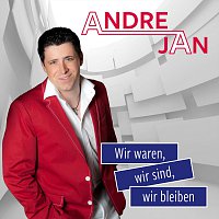 Andre Jan – Wir waren, wir sind, wir bleiben