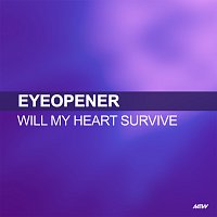 Eyeopener – Will My Heart Survive