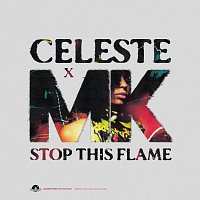 Celeste, MK – Stop This Flame [Celeste x MK]