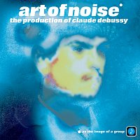 The Art Of Noise – The Production Of Claude Debussy