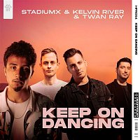 Stadiumx & Kelvin River & Twan Ray – Keep On Dancing (Extended Mix)