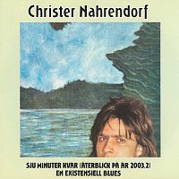 Christer Nahrendorf – Sju minuter kvar/En existensiell blues