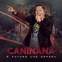 Caninana – O Futuro Lhe Espera