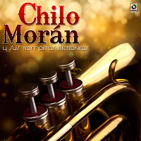 Chilo Morán – Y Sus Trompetas Electronicas
