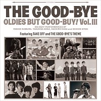 The Good-Bye – Oldies But Good Buy! Vol. III
