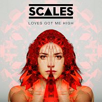 SCALES – Loves Got Me High