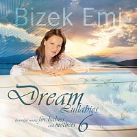 Bizek Emi – Dream Lullabies - Beautiful Music For Babies And Mothers [Vol. 6]