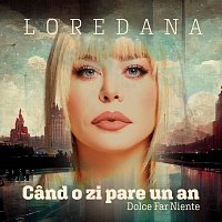 Loredana – Cand o zi pare un an (Dolce far niente)