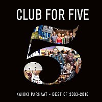 Club For Five – Kaikki parhaat - Best Of 2003 - 2016