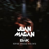 Juan Magán, BnK – Rápido, Brusco, Violento