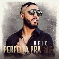 Belo – Perfeita pra Mim