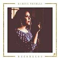 Karina Tonolli – Recomecos