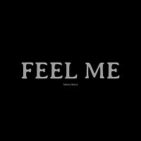 Selena Marie – Feel Me