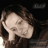 Eva E – Don't leave me standing