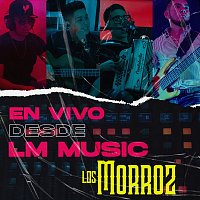 Los Morroz – En Vivo Desde LM Music [En Vivo]